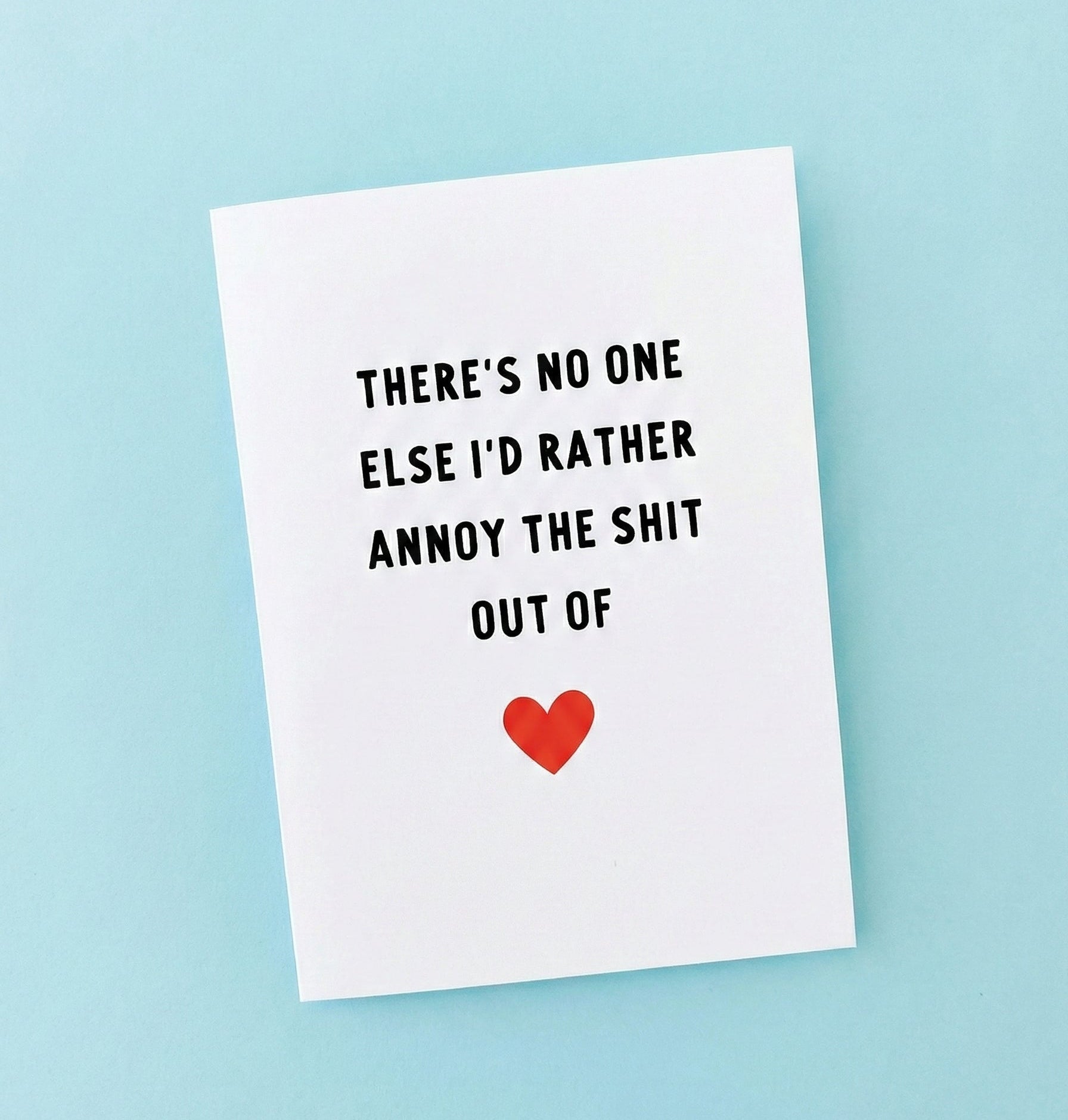 There’s No One Else I’d Rather Annoy Card | Funny Adult Valentine's Day Humor Card - UntamedEgo LLC.