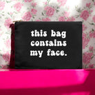 This Bag Contains My Face Cosmetic Bag - UntamedEgo LLC.