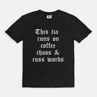 This Tia Runs On Coffee Chaos & Cuss Words Tee - UntamedEgo LLC.