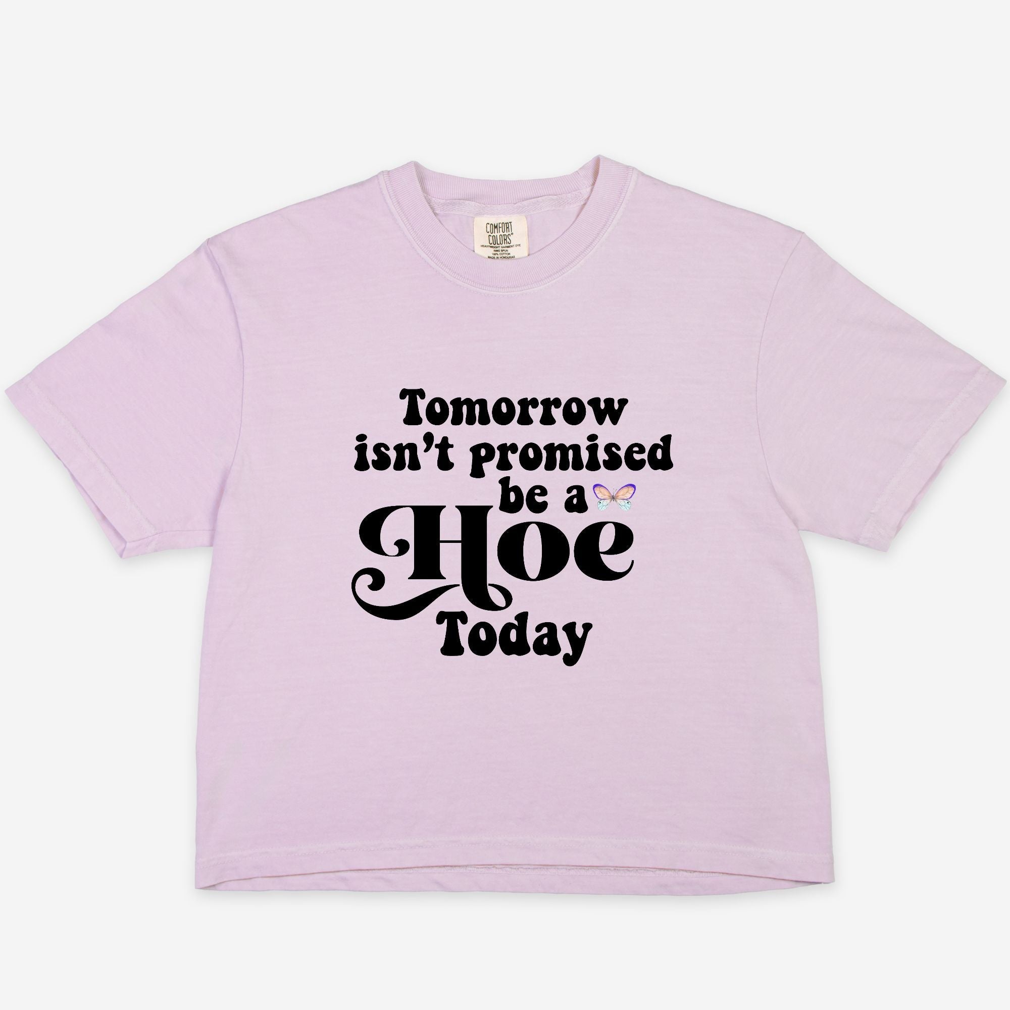 Tomorrow Isn't Promised Be A Hoe Today Women's Boxy Tee - UntamedEgo LLC.