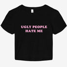 Ugly People Hate Me Graphic Baby Tee - UntamedEgo LLC.