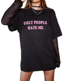 Ugly People Hate Me Tee - UntamedEgo LLC.