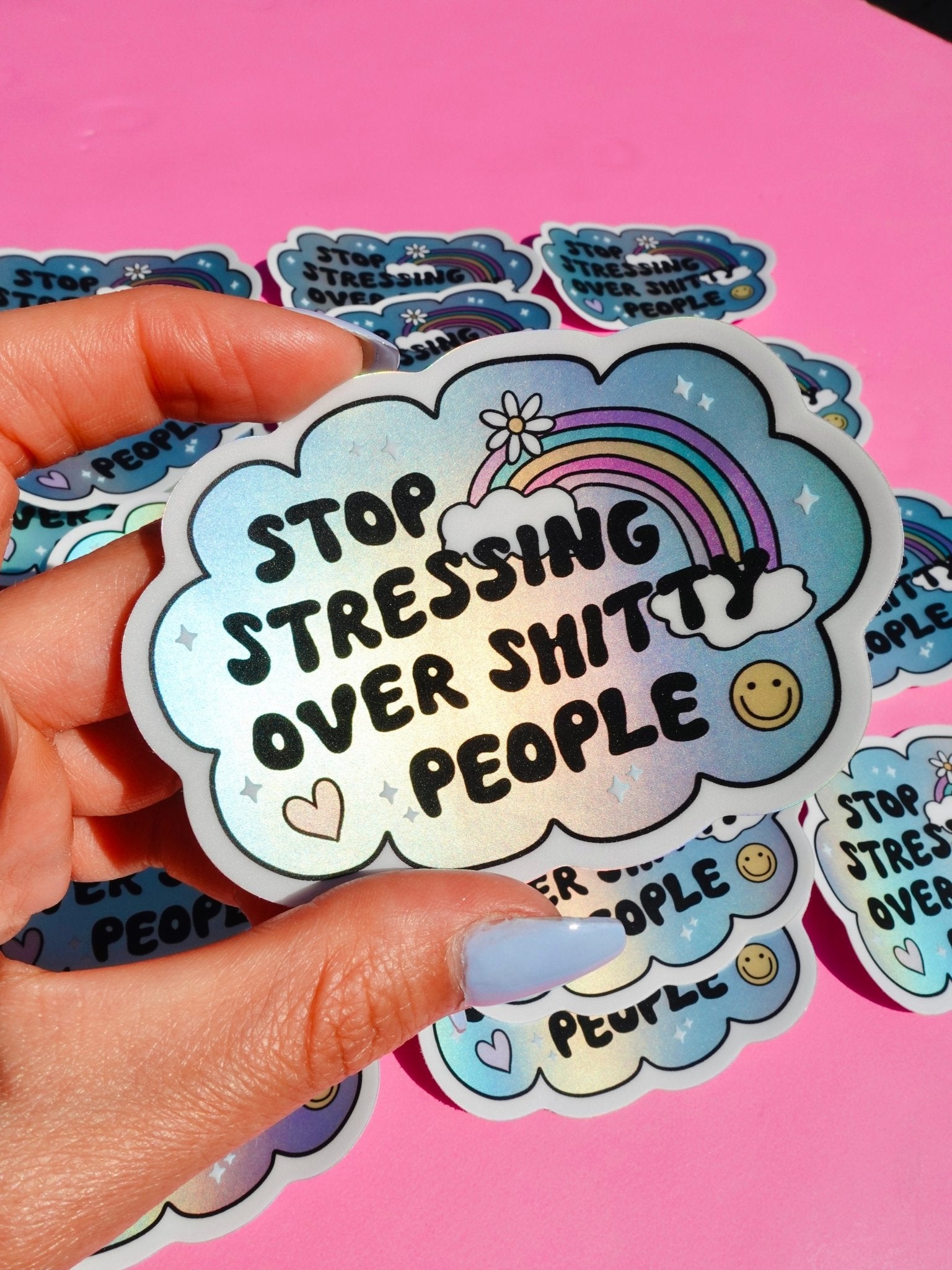 Vinyl Sticker – Stop Stressing Over Shitty People – Holographic Rainbow Cloud Decal - UntamedEgo LLC.