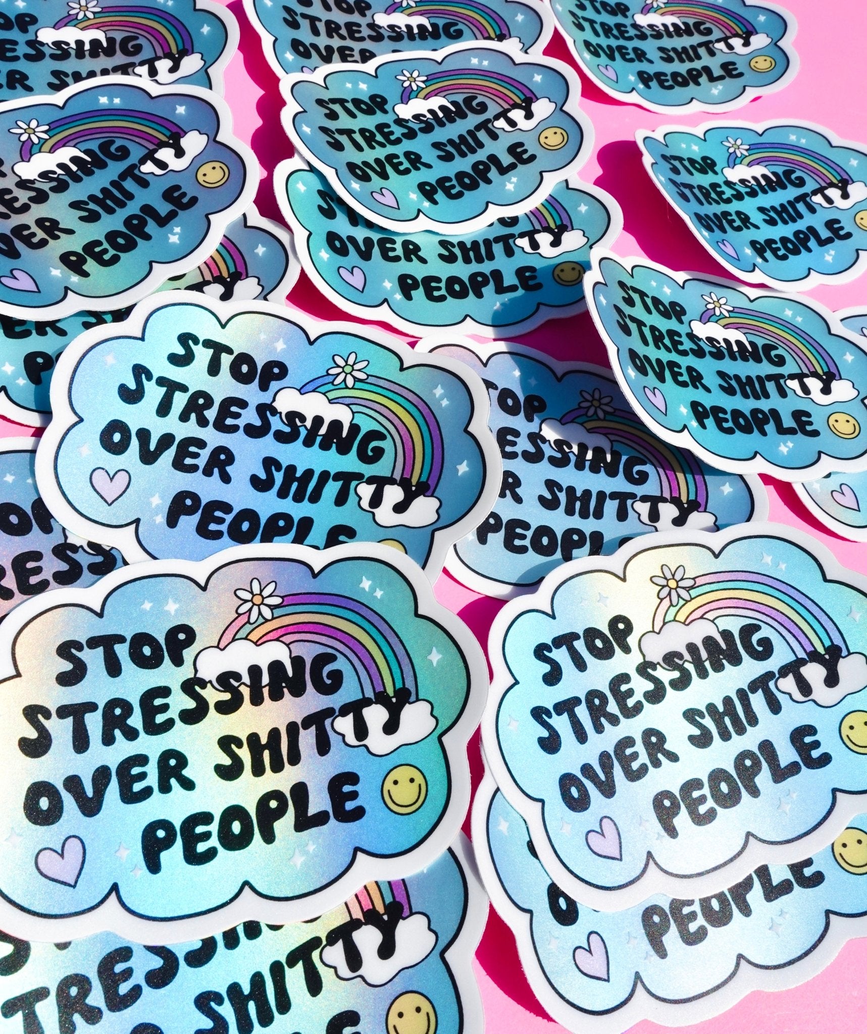 Vinyl Sticker – Stop Stressing Over Shitty People – Holographic Rainbow Cloud Decal - UntamedEgo LLC.