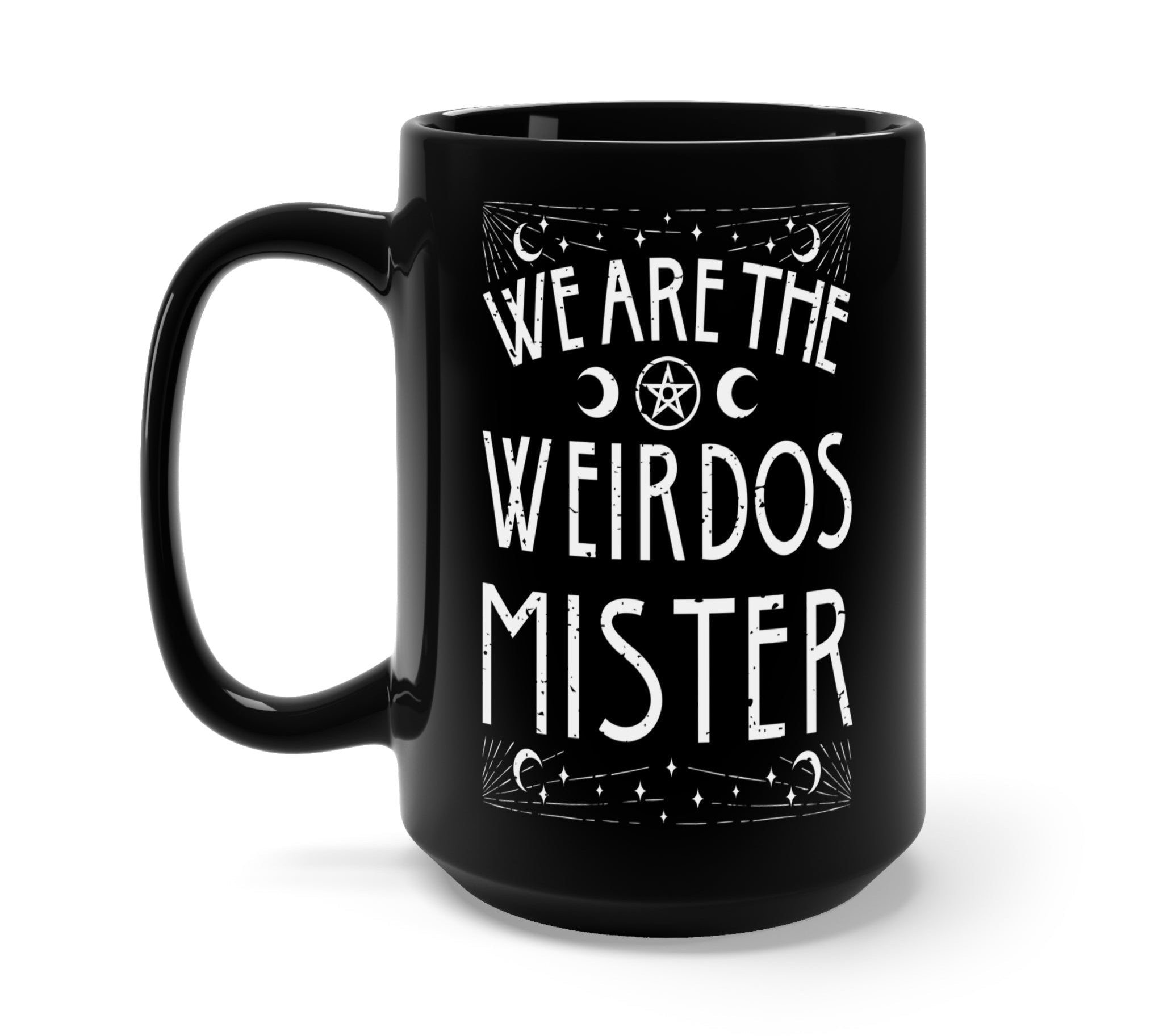 We Are The Weirdos Mister Mug - UntamedEgo LLC.