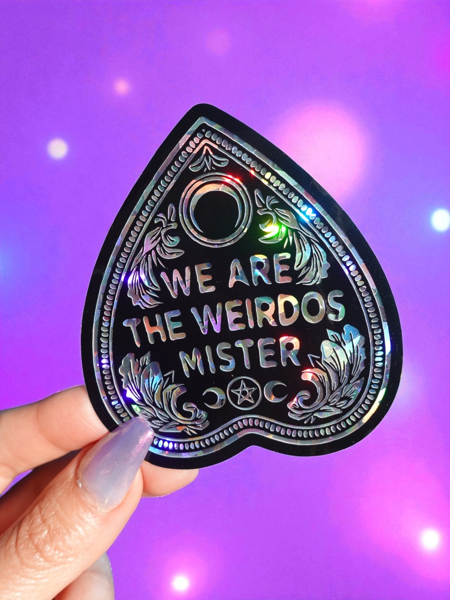 We Are the Weirdos Mister Sticker – Gothic Holographic Planchette Vinyl Sticker - UntamedEgo LLC.