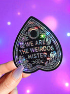 We Are the Weirdos Mister Sticker – Gothic Holographic Planchette Vinyl Sticker - UntamedEgo LLC.