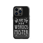 We Are The Weirdos Mister Tough Case for iPhone® - UntamedEgo LLC.