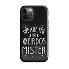 We Are The Weirdos Mister Tough Case for iPhone® - UntamedEgo LLC.