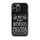 We Are The Weirdos Mister Tough Case for iPhone® - UntamedEgo LLC.