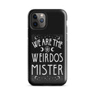 We Are The Weirdos Mister Tough Case for iPhone® - UntamedEgo LLC.