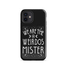 We Are The Weirdos Mister Tough Case for iPhone® - UntamedEgo LLC.