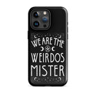 We Are The Weirdos Mister Tough Case for iPhone® - UntamedEgo LLC.