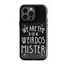We Are The Weirdos Mister Tough Case for iPhone® - UntamedEgo LLC.