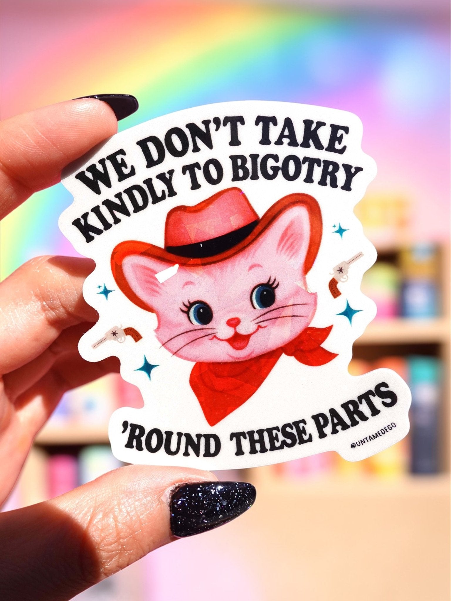 We Don’t Take Kindly to Bigotry Sticker - UntamedEgo LLC.