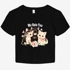 We Hate You Graphic Baby Tee - UntamedEgo LLC.