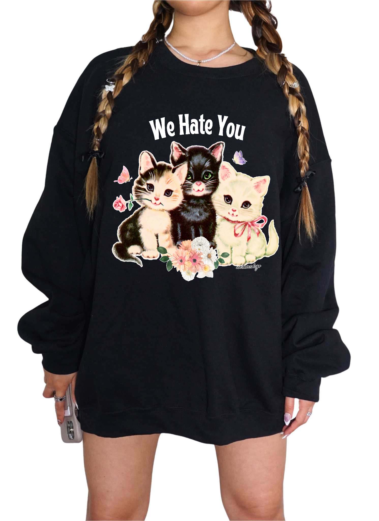 We Hate You Kittens Soft Crew Sweatshirt - UntamedEgo LLC.