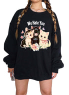 We Hate You Kittens Soft Crew Sweatshirt - UntamedEgo LLC.