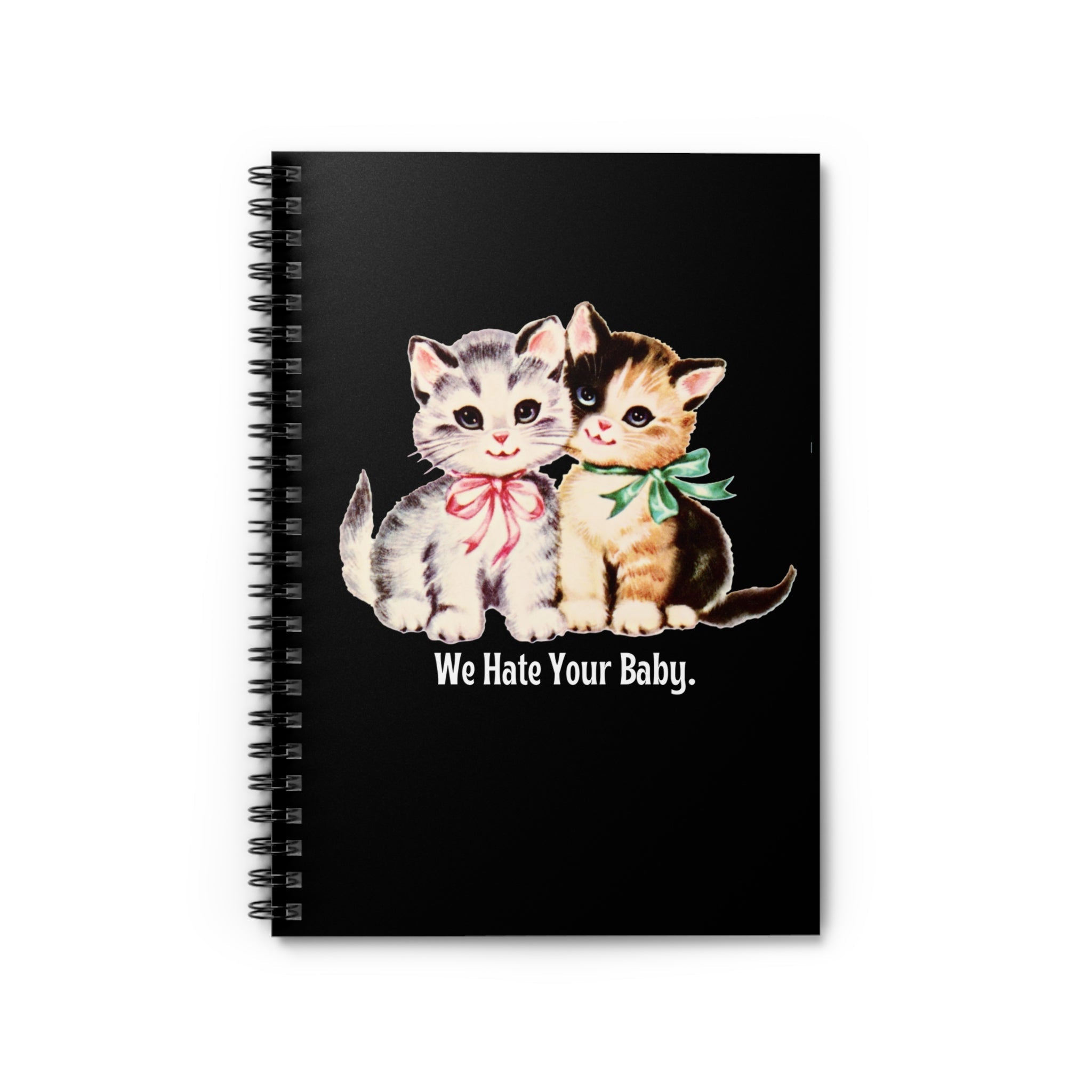 We Hate You Kitties Spiral Notebook - Ruled Line - UntamedEgo LLC.
