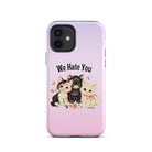 We Hate You Tough Case for iPhone® - UntamedEgo LLC.