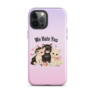 We Hate You Tough Case for iPhone® - UntamedEgo LLC.