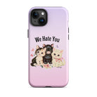 We Hate You Tough Case for iPhone® - UntamedEgo LLC.