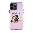 We Hate You Tough Case for iPhone® - UntamedEgo LLC.