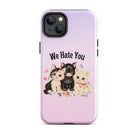 We Hate You Tough Case for iPhone® - UntamedEgo LLC.