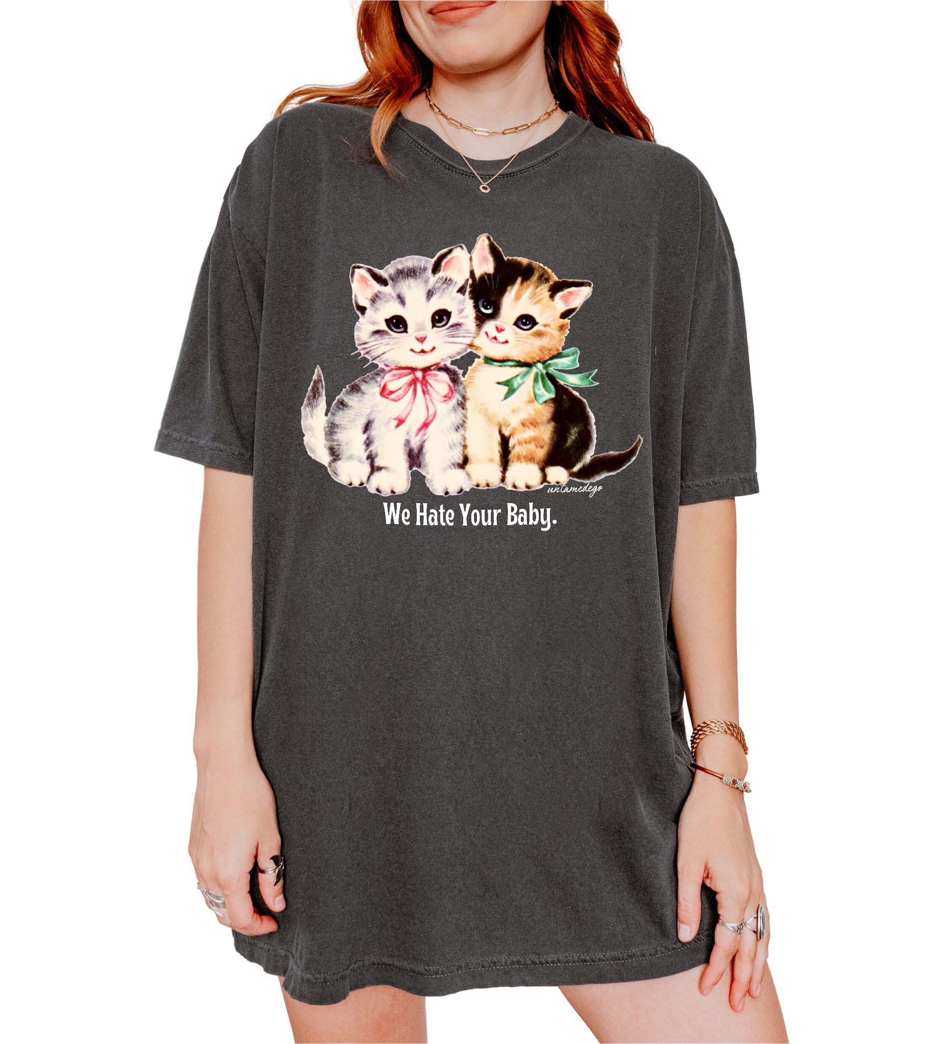 We Hate Your Baby Tee - UntamedEgo LLC.
