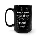 Wears Black Loves Coffee Avoids People 15oz Mug - UntamedEgo LLC.