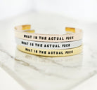 What In The Actual Bracelet Cuff - UntamedEgo LLC.