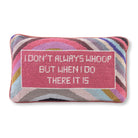 Whoop There It Is Needlepoint Pillow - UntamedEgo LLC.