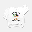 Witch Better Have My Candy Toddler Crew Neck Sweatshirt - UntamedEgo LLC.