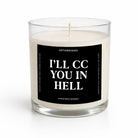 A clear glass jar candle with cream-colored wax and a black square label that reads 'I'LL CC YOU IN HELL' in white text, shown on a clean white background.