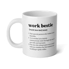 A white ceramic mug with a printed dictionary-style definition reading 'work bestie' in black text, shown on a clean white background.