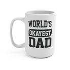 World's Okayest Dad 15oz Mug - UntamedEgo LLC.