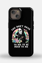 You Don't Have To Die To Be Dead To Me iPhone 14 MagSafe Tough Case - UntamedEgo LLC.