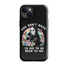 You Don't Have To Die To Be Dead To Me Tough Case for iPhone® - UntamedEgo LLC.