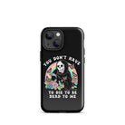 You Don't Have To Die To Be Dead To Me Tough Case for iPhone® - UntamedEgo LLC.