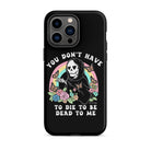 You Don't Have To Die To Be Dead To Me Tough Case for iPhone® - UntamedEgo LLC.