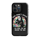 You Don't Have To Die To Be Dead To Me Tough Case for iPhone® - UntamedEgo LLC.