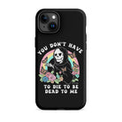 You Don't Have To Die To Be Dead To Me Tough Case for iPhone® - UntamedEgo LLC.