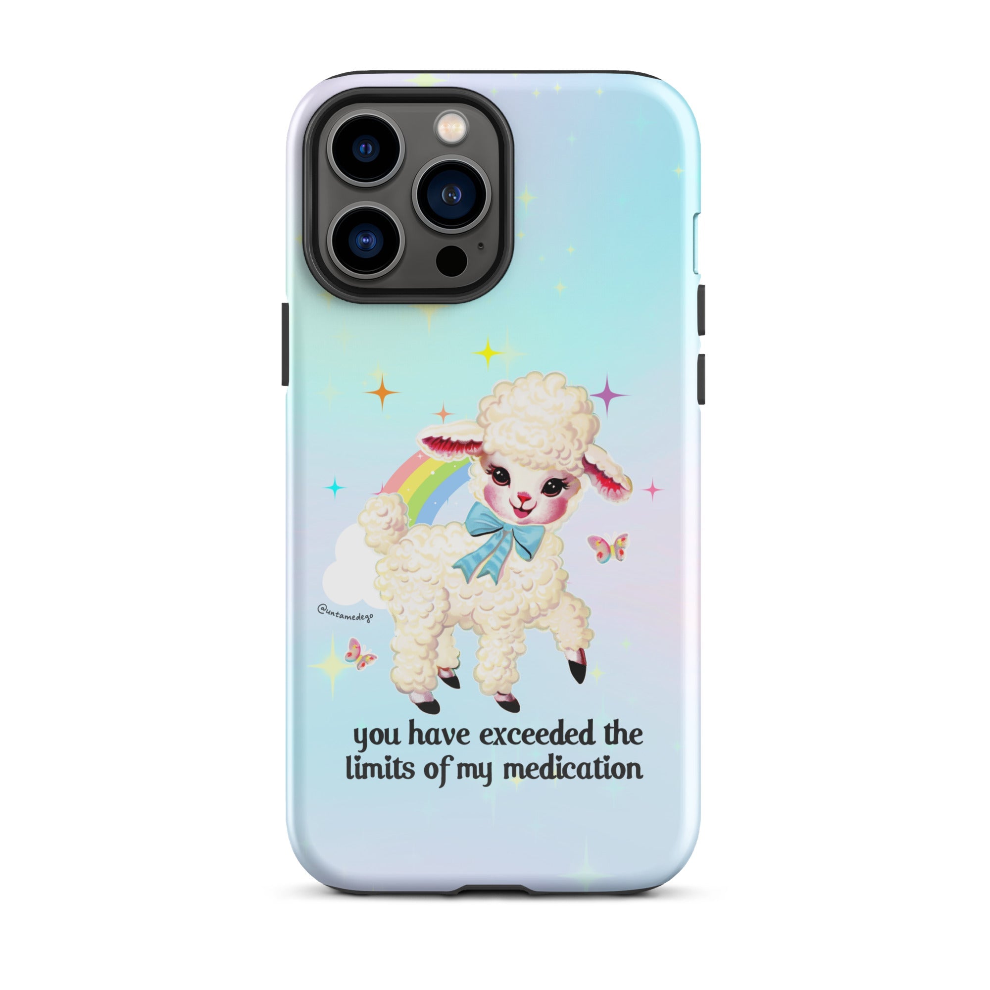 You Have Exceeded The Limits Of My Medication Tough Case for iPhone® - UntamedEgo LLC.