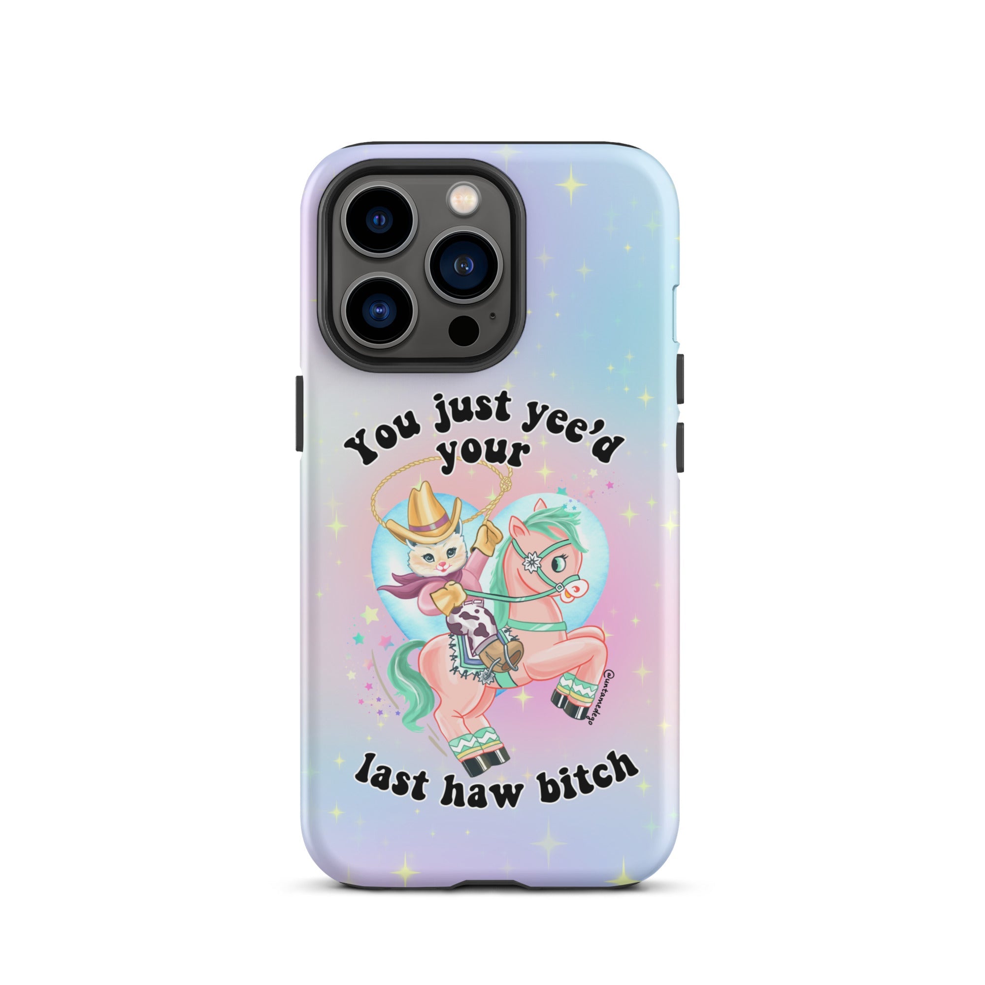 You Just Yee'd Your Last Haw Bitch Tough Case for iPhone® - UntamedEgo LLC.