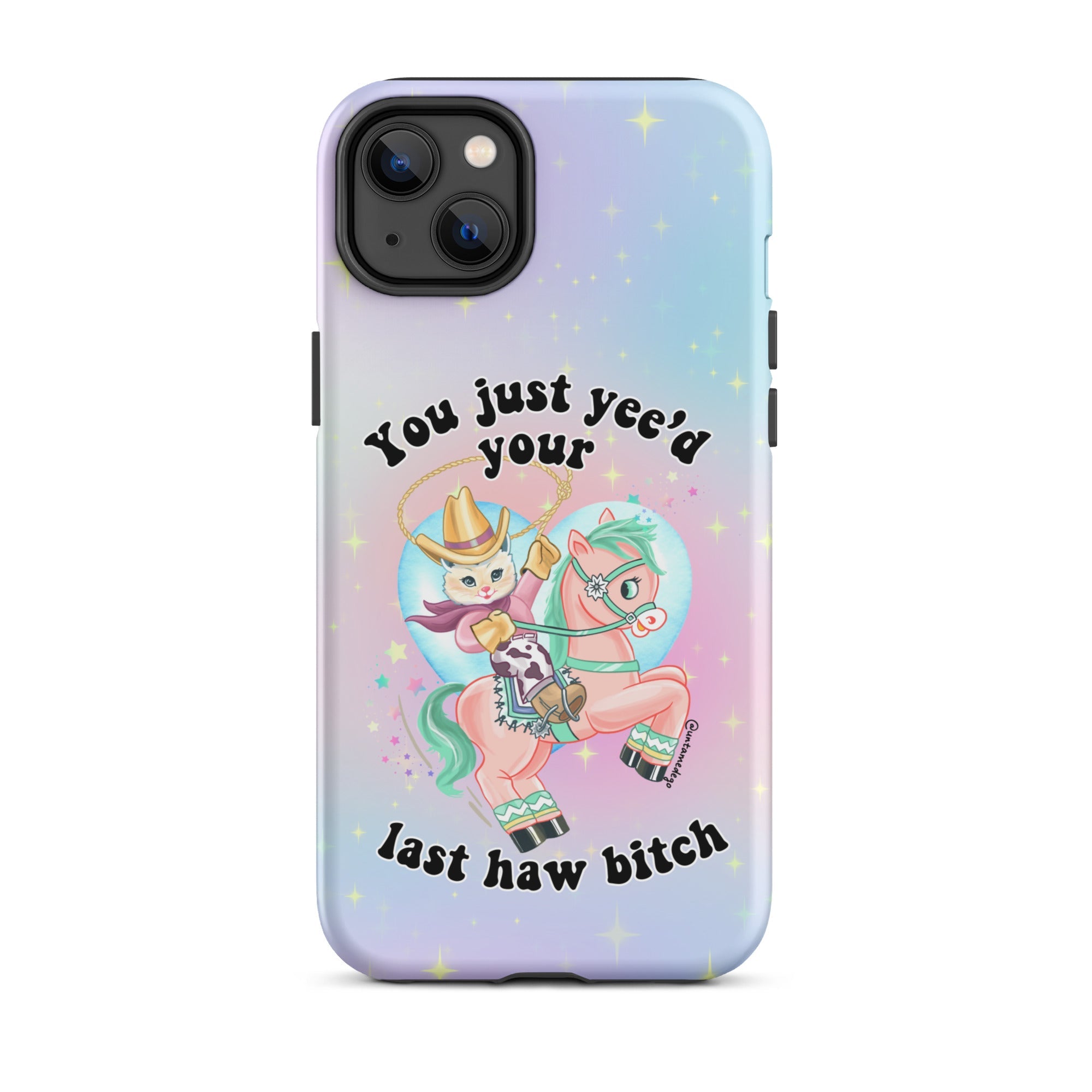 You Just Yee'd Your Last Haw Bitch Tough Case for iPhone® - UntamedEgo LLC.