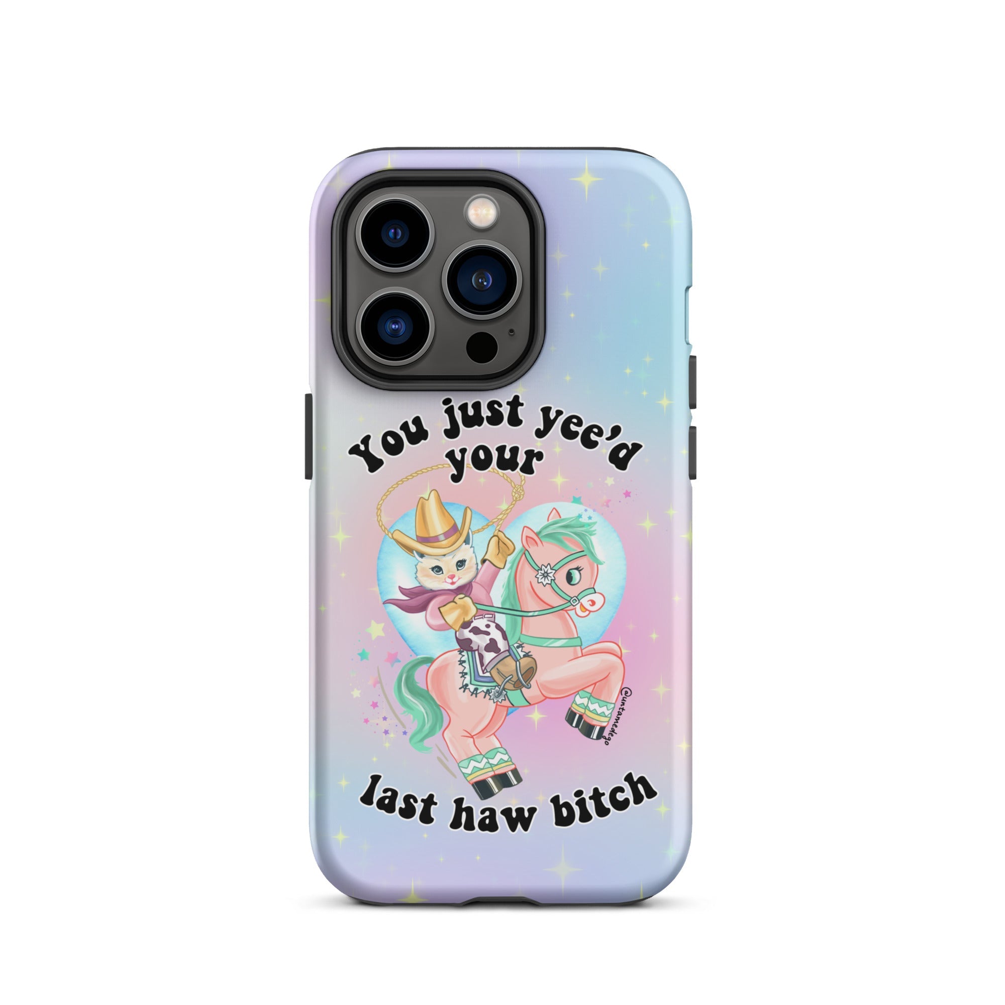 You Just Yee'd Your Last Haw Bitch Tough Case for iPhone® - UntamedEgo LLC.