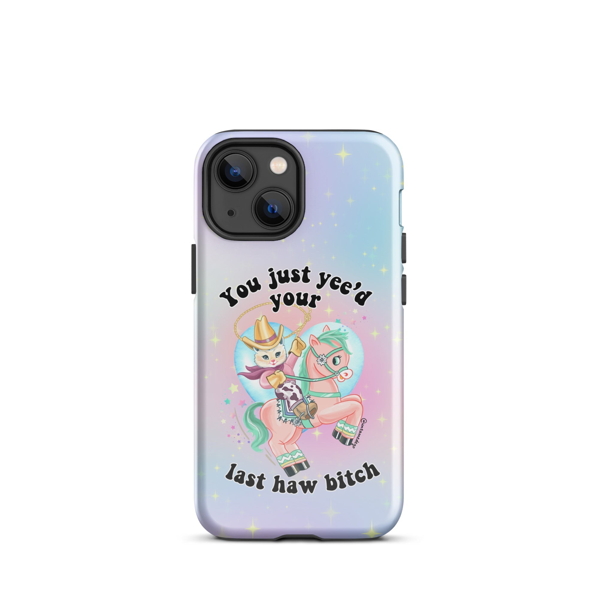 You Just Yee'd Your Last Haw Bitch Tough Case for iPhone® - UntamedEgo LLC.
