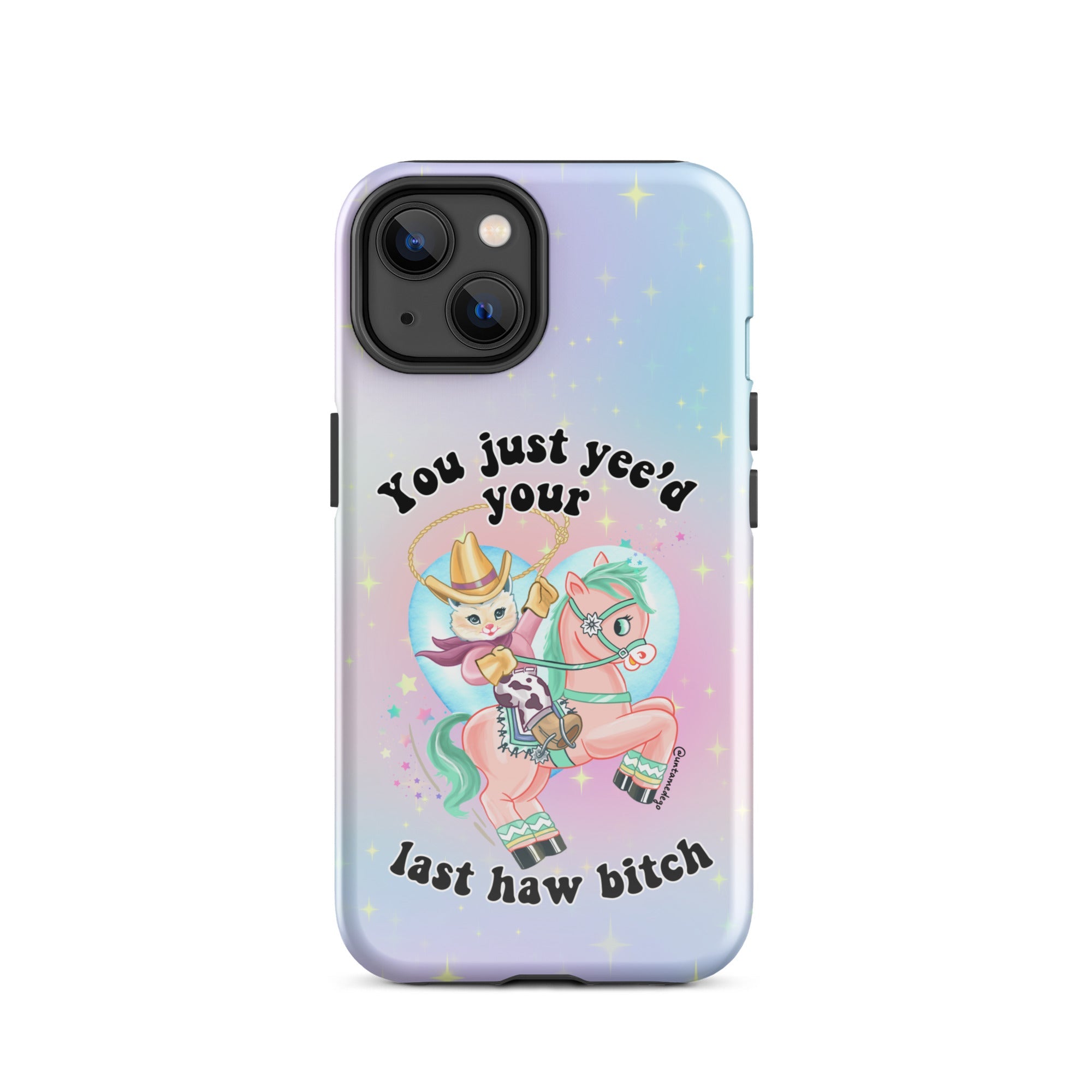 You Just Yee'd Your Last Haw Bitch Tough Case for iPhone® - UntamedEgo LLC.