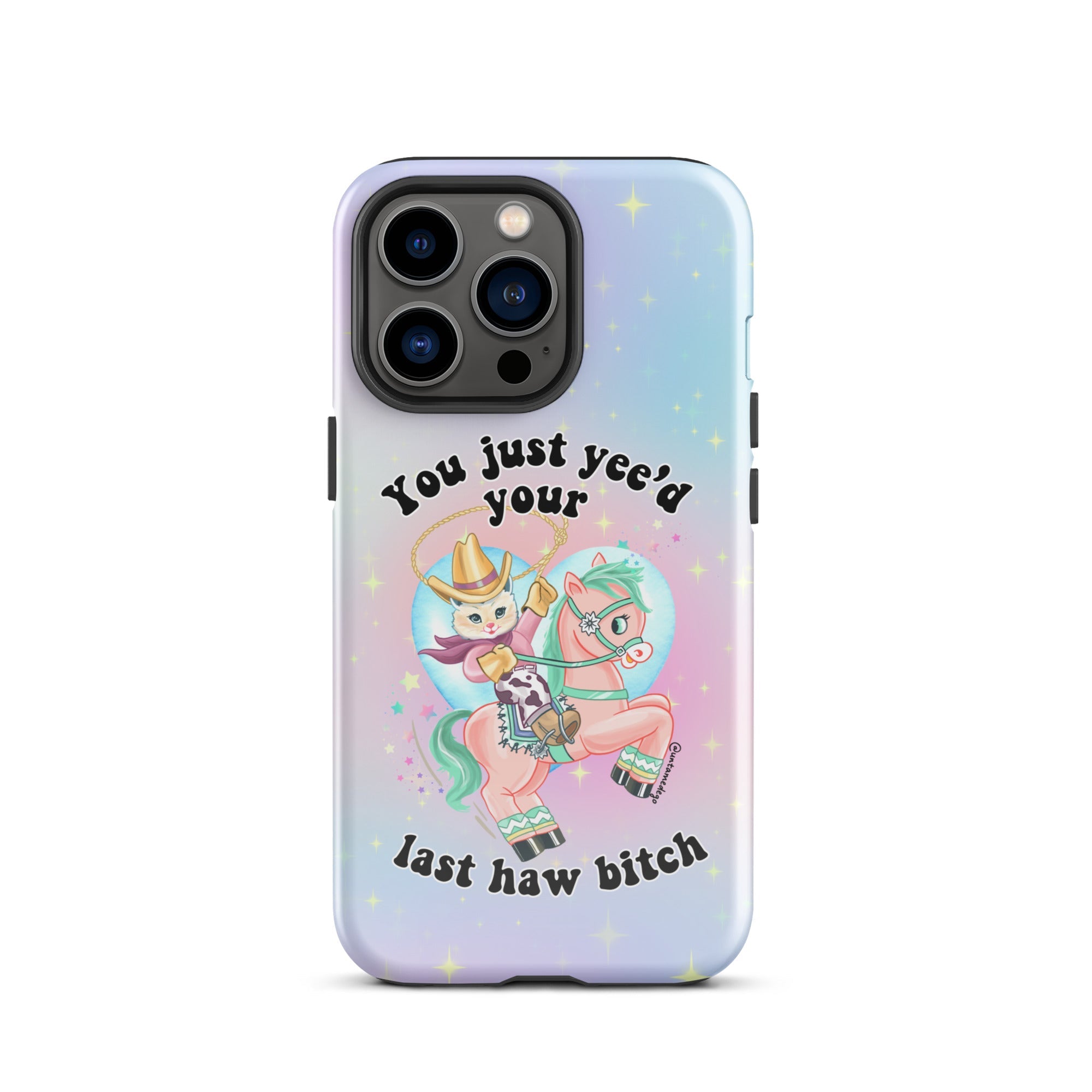 You Just Yee'd Your Last Haw Bitch Tough Case for iPhone® - UntamedEgo LLC.