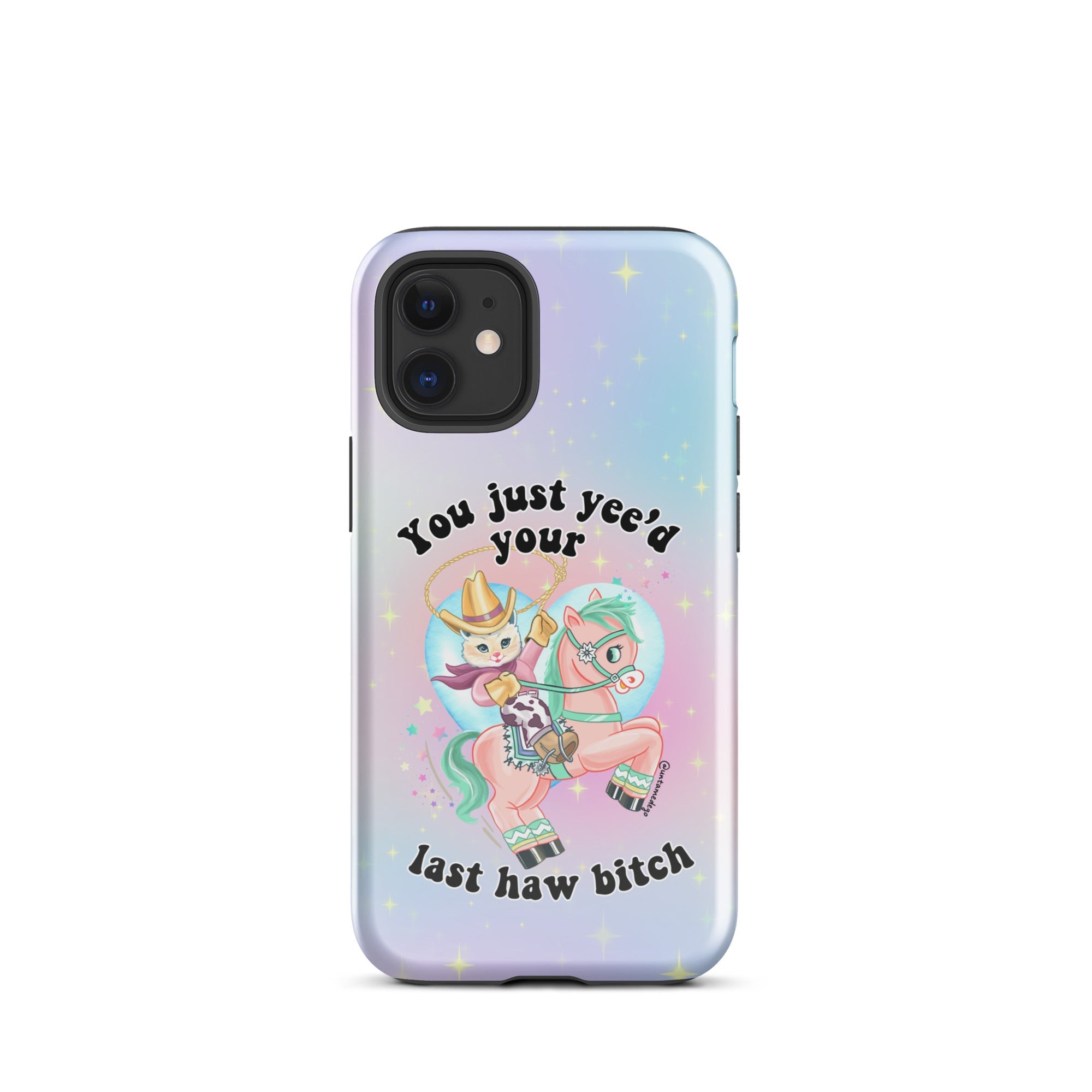 You Just Yee'd Your Last Haw Bitch Tough Case for iPhone® - UntamedEgo LLC.
